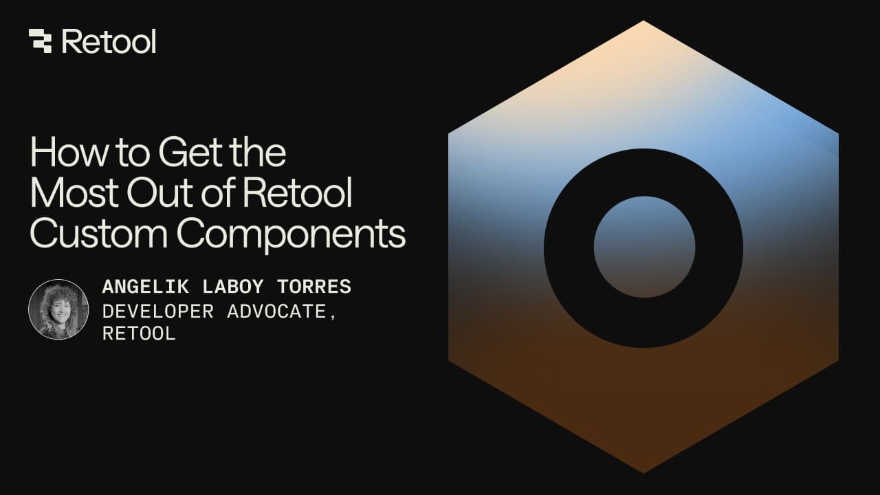 How to Get the Most Out of Retool Custom Components
